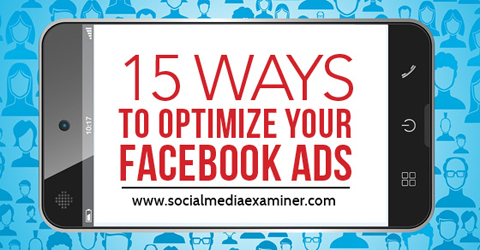 Facebook reklamlarını optimize etmenin 15 yolu
