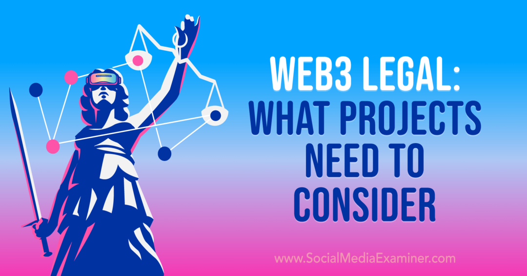 Web3 Legal: Projelerin Dikkate Alınması Gereken Şeyler-Social Media Examiner