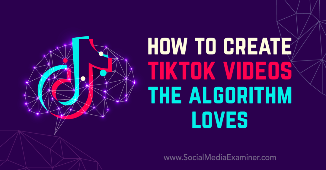 Algoritmanın Sevdiği TikTok Videoları Nasıl Oluşturulur, Matt Johnston Sosyal Medya Examiner'da.