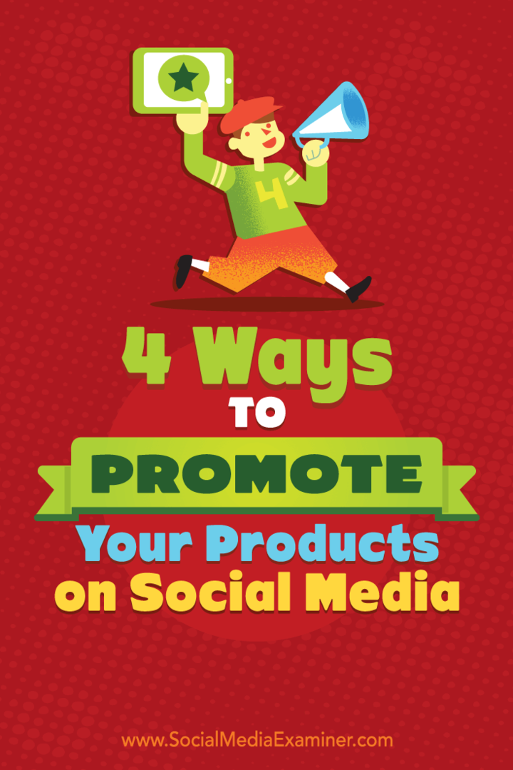 Ürünlerinizi Sosyal Medyada Tanıtmanın 4 Yolu: Sosyal Medya Denetçisi