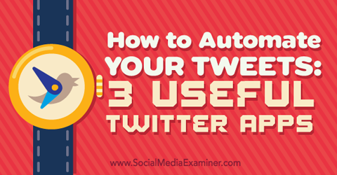 tweetlerinizi otomatikleştirmek için üç uygulama