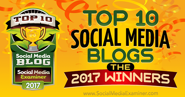 En İyi 10 Sosyal Medya Blogları: 2017 Kazananları! Lisa D. tarafından Sosyal Medya Examiner için Jenkins.
