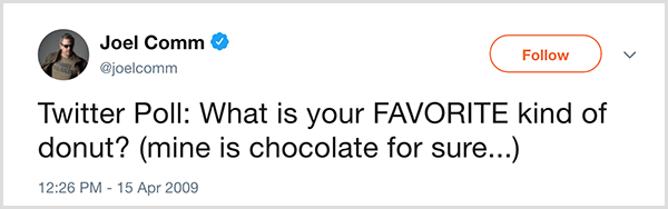 Joel Comm, Twitter takipçilerine şu soruyu sordu: En sevdiğiniz çörek türü nedir? Benimki kesinlikle çikolata. Tweet 15 Nisan 2009'da yayınlandı.