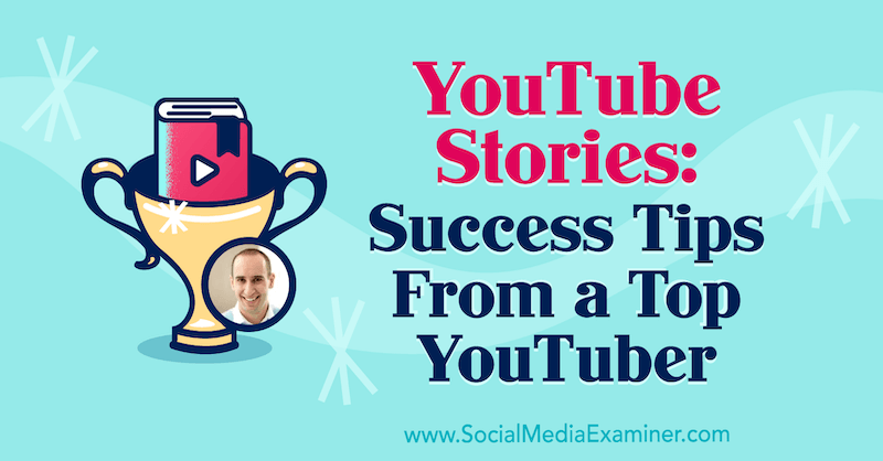YouTube Hikayeleri: Sosyal Medya Pazarlama Podcast'inde Evan Carmichael'den bilgiler içeren En İyi YouTuber'dan Başarı İpuçları.