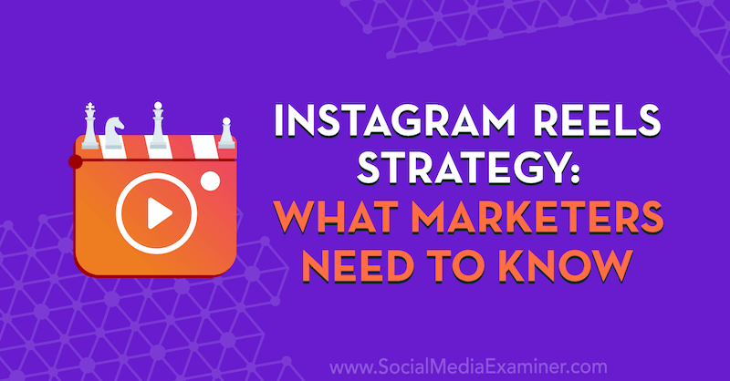 Instagram Makaraları Stratejisi: Pazarlamacıların Bilmesi Gerekenler: Sosyal Medya Denetçisi
