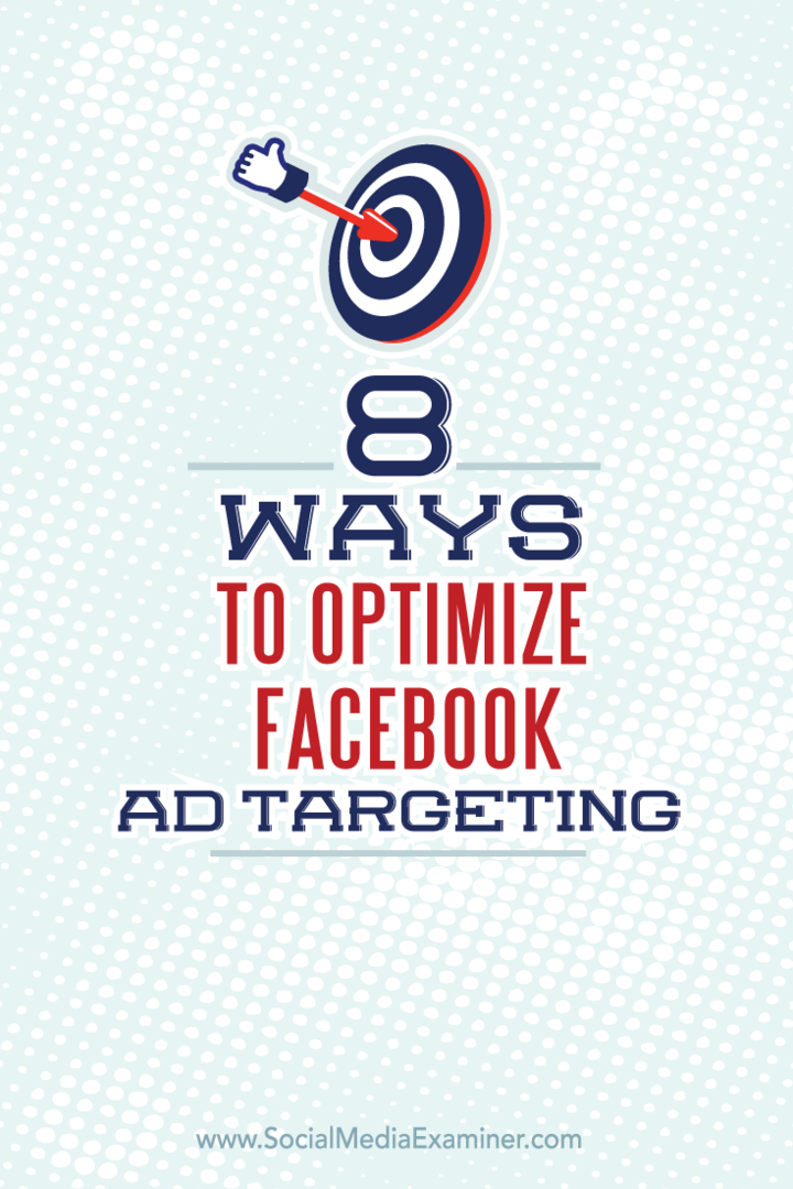 Facebook Reklam Hedeflemesini Optimize Etmenin 8 Yolu: Sosyal Medya Denetçisi