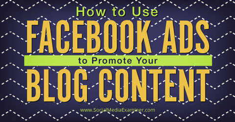 blog içeriğini tanıtmak için facebook reklamlarını kullanın