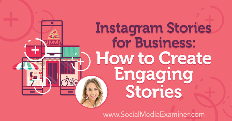 İşletmeler için Instagram Hikayeleri: İlgi Çekici Hikayeler Nasıl Oluşturulur: Sosyal Medya İnceleyicisi