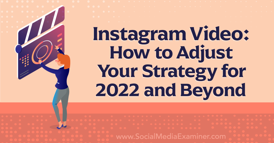 Instagram Videosu: 2022 ve Ötesi için Stratejinizi Nasıl Ayarlayabilirsiniz?