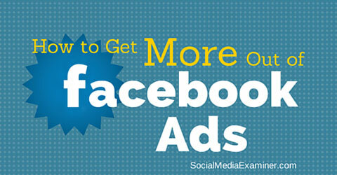 facebook reklamlarından daha fazlasını elde edin