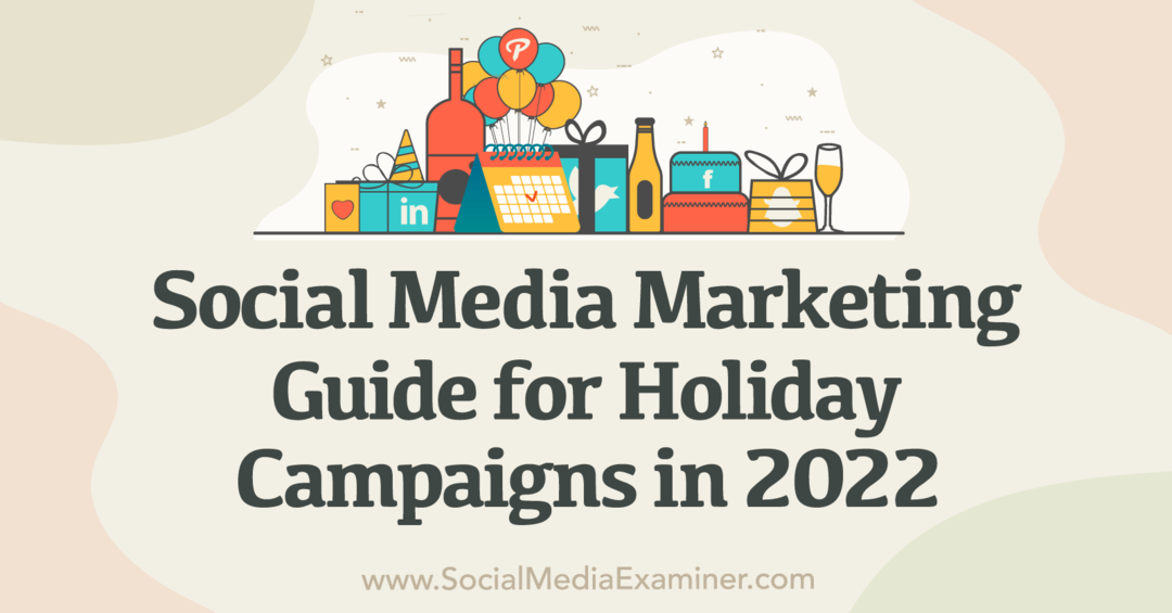 Sosyal Medya Pazarlaması: 2022'de Tatil Kampanyaları İçin Bir Kılavuz-Sosyal Medya İnceleyicisi