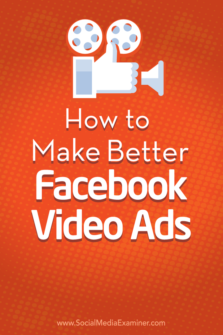 Facebook Video Reklamlarını Nasıl Daha İyi Yapabilirsiniz: Sosyal Medya Denetçisi