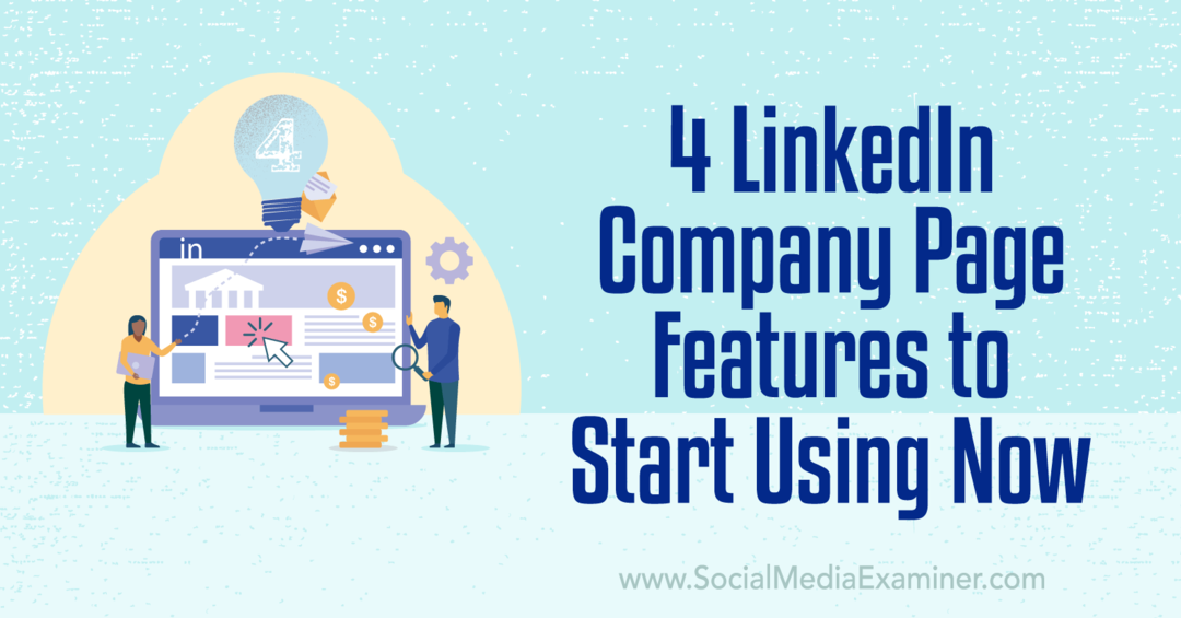 Now-Social Media Examiner'ı Kullanmaya Başlamak için 4 LinkedIn Şirket Sayfası Özellikleri