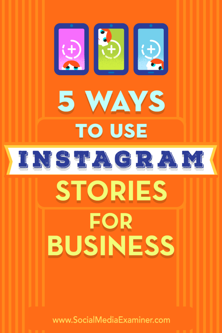Sosyal Medya Examiner'da Matt Secrist'in İş İçin Instagram Hikayelerini Kullanmanın 5 Yolu.