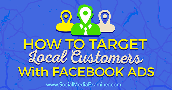Facebook reklamlarıyla yerel potansiyel müşterileri hedefleyin