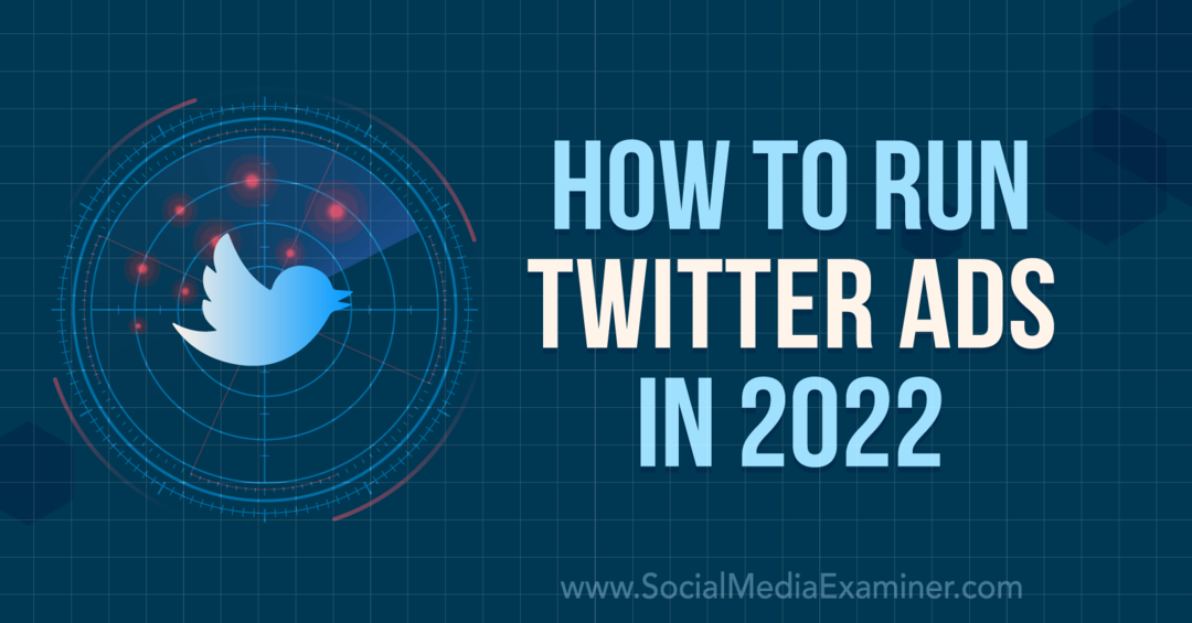 2022'de Twitter Reklamları Nasıl Çalıştırılır: Sosyal Medya İnceleyicisi