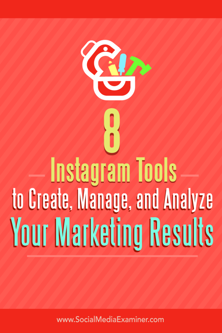 Pazarlama Sonuçlarınızı Oluşturmak, Yönetmek ve Analiz Etmek İçin 8 Instagram Aracı: Sosyal Medya Denetçisi
