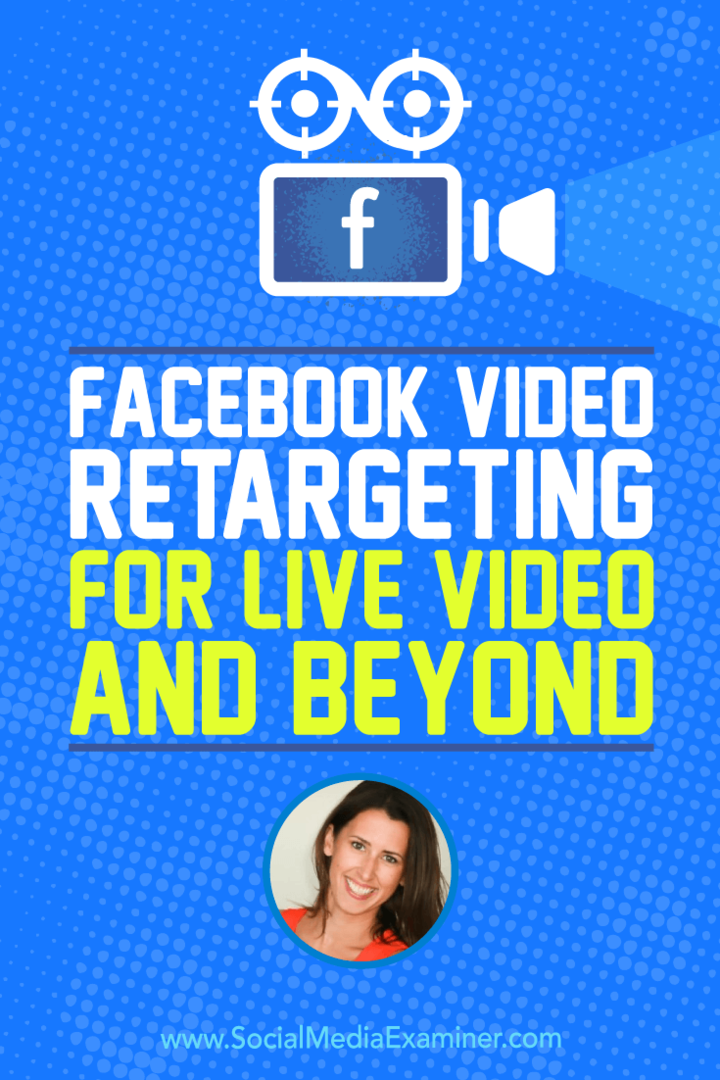 Facebook Video Yeniden Hedefleme Canlı Video ve Ötesi için Sosyal Medya Pazarlama Podcast'inde Amanda Bond'un görüşlerini içeriyor.