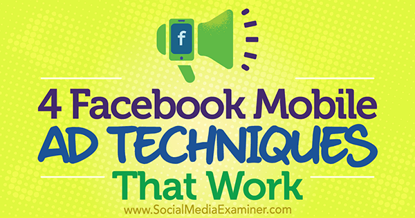 Stefan Des'in Sosyal Medya Examiner'da Çalıştığı 4 Facebook Mobil Reklam Tekniği
