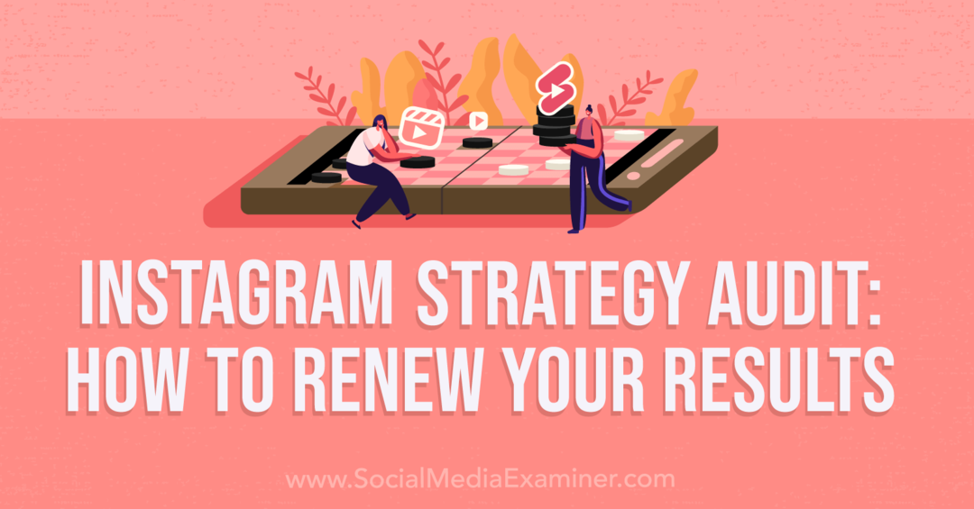 Instagram Strateji Denetimi: Sonuçlarınızı Nasıl Yenilersiniz-Social Media Examiner