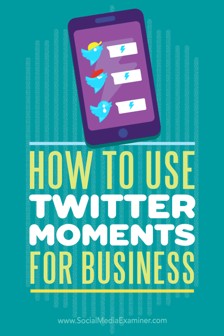 Sosyal Medya Examiner'da Ana Gotter tarafından İş İçin Twitter Moments Nasıl Kullanılır.