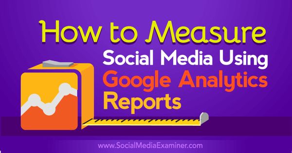google analytics raporu sosyal medya etkisi