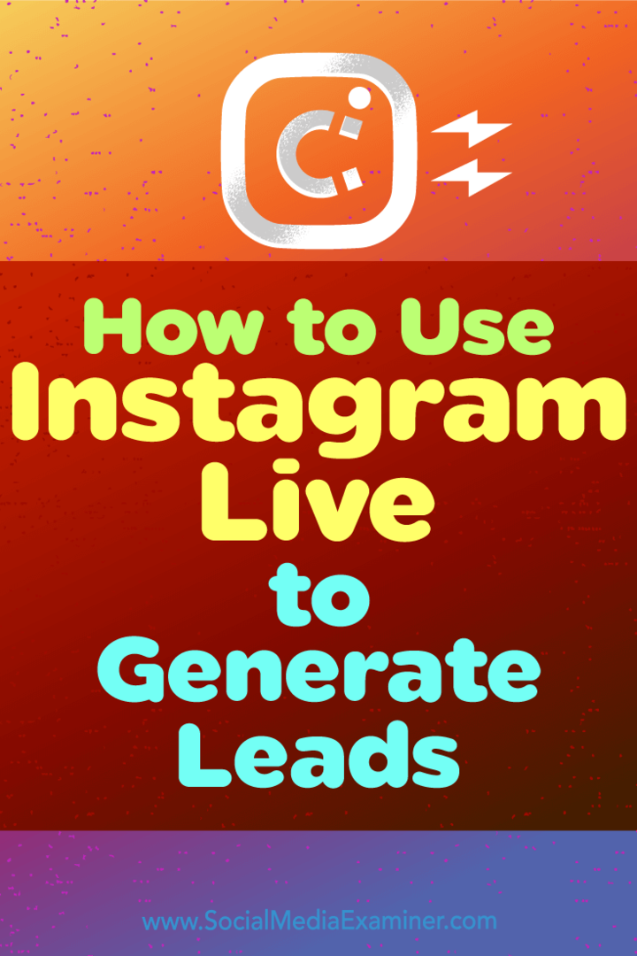 Sosyal Medya Examiner'da Ana Gotter'dan Müşteri Adayları Oluşturmak İçin Instagram Live Nasıl Kullanılır.