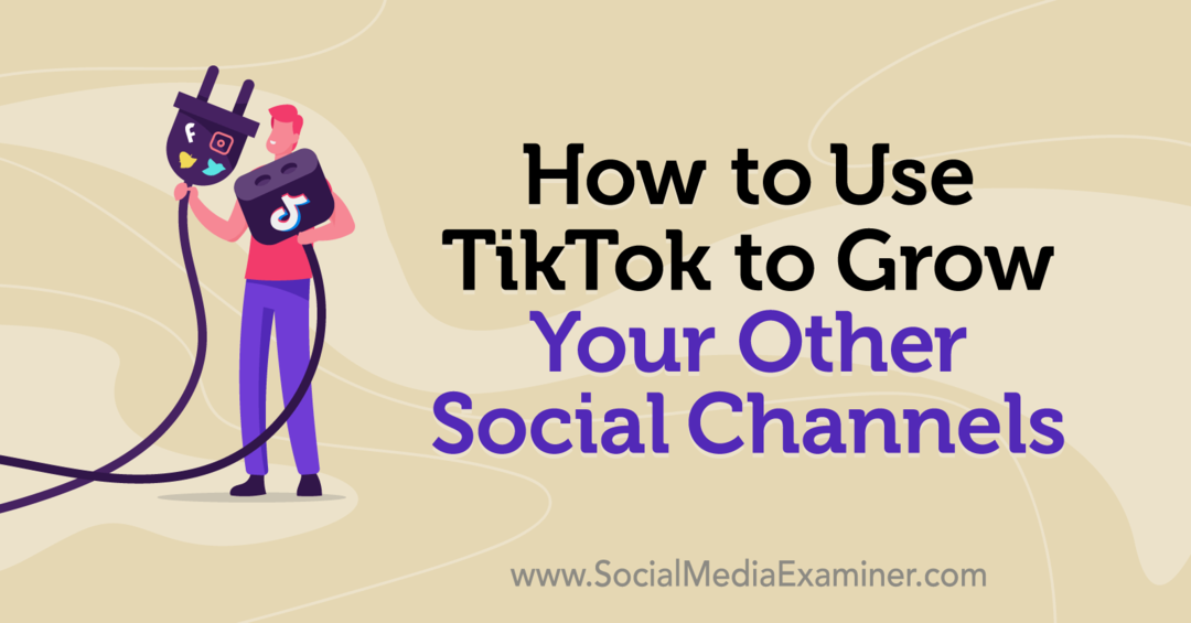 Diğer Sosyal Kanallarınızı Büyütmek için TikTok Nasıl Kullanılır, Keenya Kelly tarafından Sosyal Medya Examiner'da.