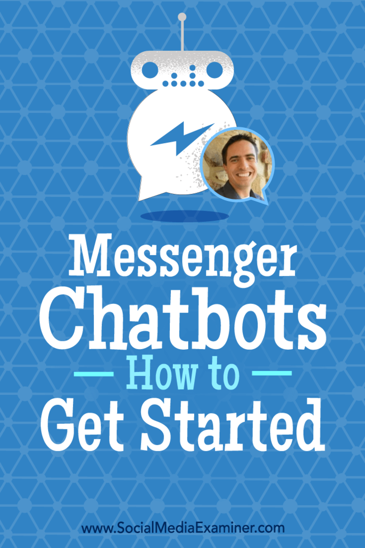 Messenger Sohbet Robotları: Sosyal Medya Pazarlama Podcast'inde Ben Beck'ten bilgiler içeren Nasıl Başlanır.