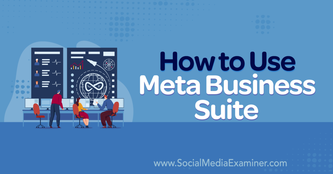 Meta Business Suite-Social Media Examiner Nasıl Kullanılır