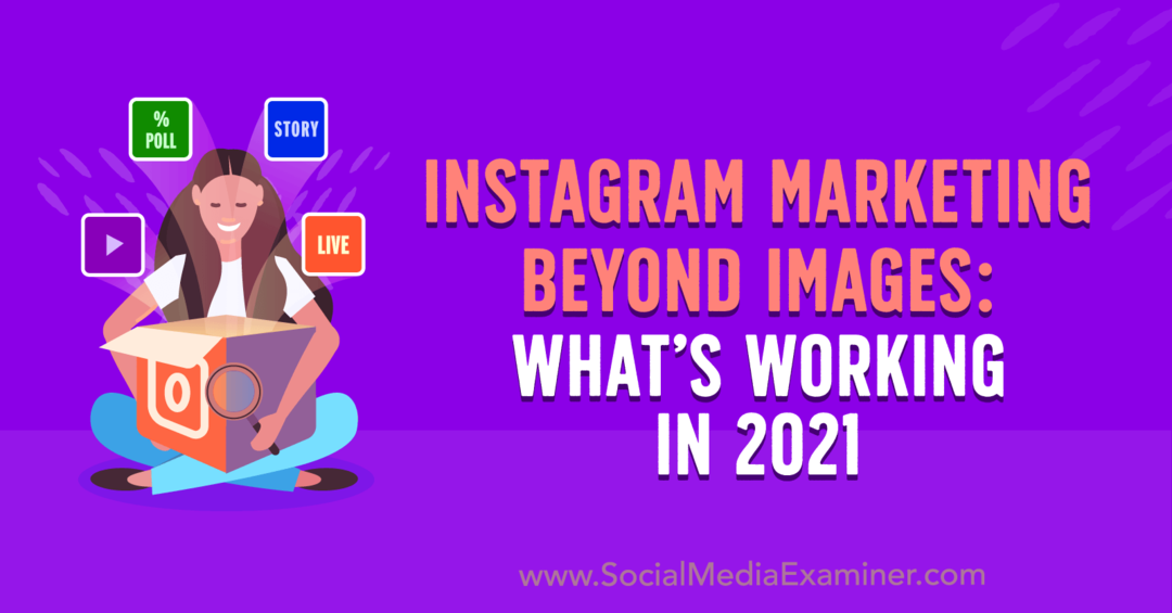 Instagram'da Görsellerin Ötesinde Pazarlama: 2021'de Ne Çalışıyor, Laura Davis tarafından Social Media Examiner'da.