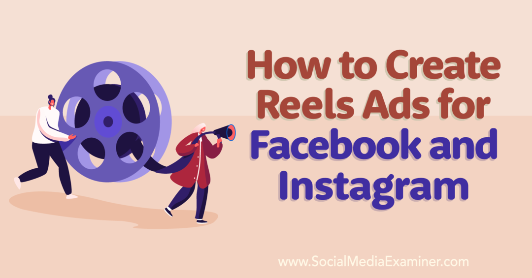 Facebook ve Instagram için Makaralı Reklamlar Oluşturmanın 3 Yolu-Sosyal Medya İnceleyicisi