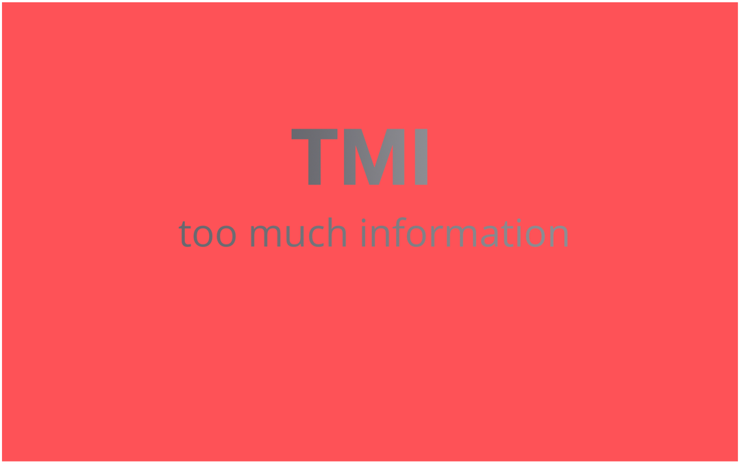 "TMI" Ne Demektir ve Nasıl Kullanırım?