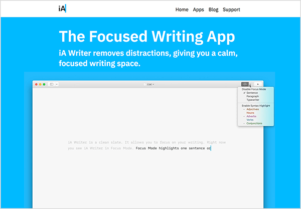 Bu resim, iA Writer uygulaması için bir tanıtım sayfasının ekran görüntüsüdür. Üstteki beyaz başlıkta, solda iA logosu görünür. Sağda aşağıdaki gezinme seçenekleri bulunur: Ana Sayfa, Uygulamalar, Blog, Destek. Ardından parlak mavi bir arka planda uygulama ile ilgili ayrıntılar var. Mavi arka planda şu beyaz metin görünür: "Odaklanmış Yazma Uygulaması iA Writer kaldırır dikkat dağıtıcı şeyler, size sakin, odaklanmış bir yazma alanı sağlar. " Bu metnin altında birisinin iA Writer uygulaması. Arayüzün sol üst köşesinde, uygulamanın Odak Modu için seçenekler menüsü bulunur.