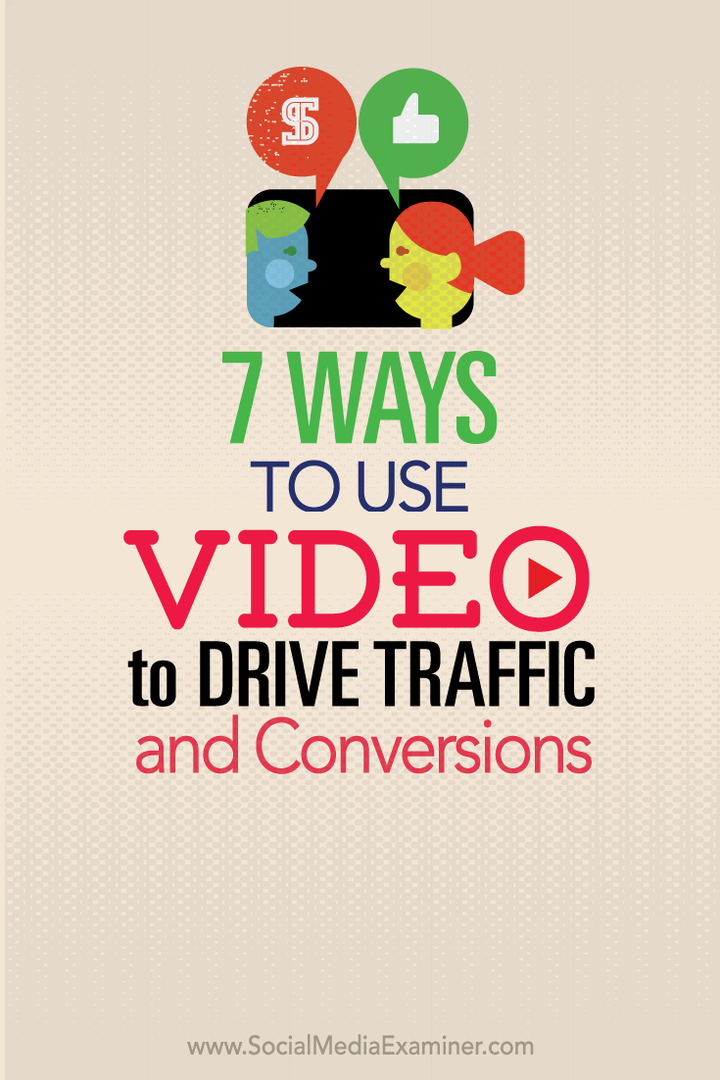 Trafik ve Dönüşüm Sağlamak için Video Kullanmanın 7 Yolu: Sosyal Medya Denetçisi