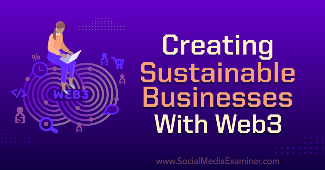 Web3 ile Sürdürülebilir İşletmeler Yaratmak: Social Media Examiner