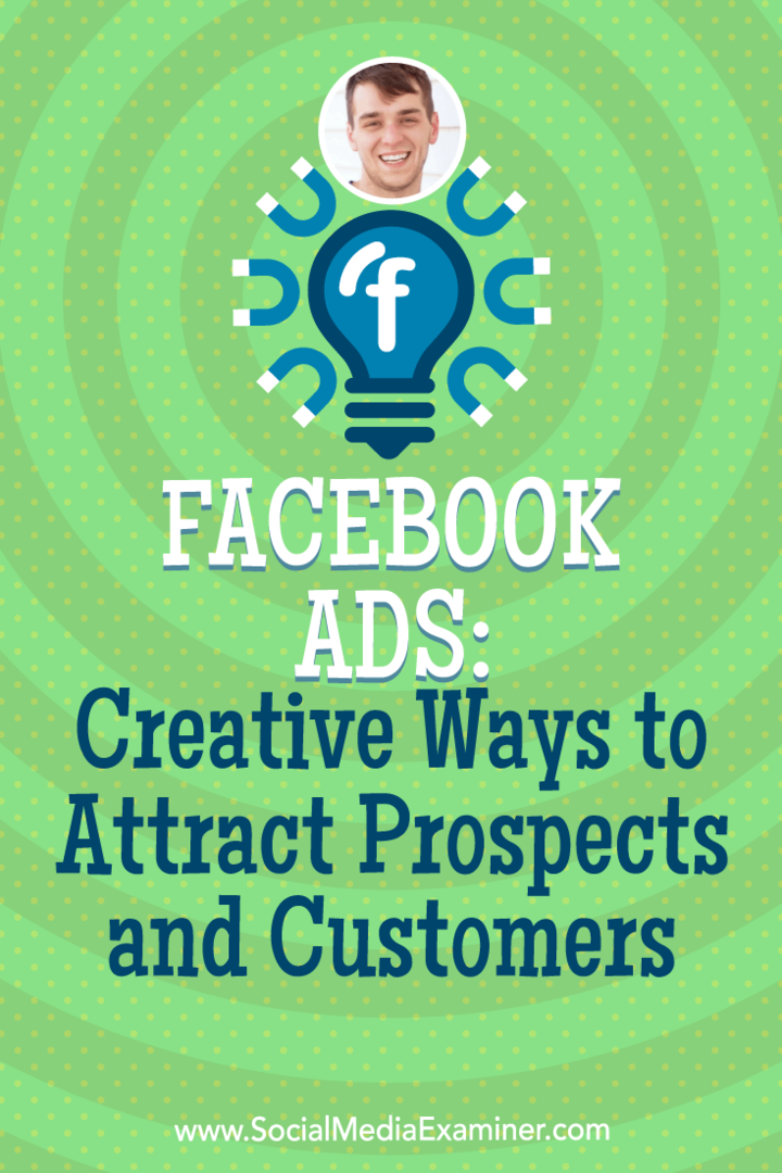 Facebook Reklamları: Potansiyel Müşterileri ve Müşterileri Çekmenin Yaratıcı Yolları: Sosyal Medya Denetçisi