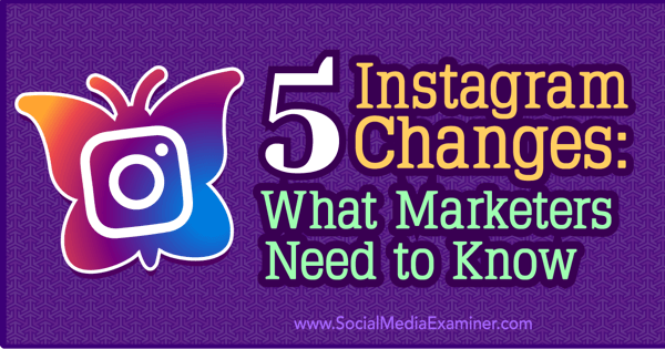 instagram değişiklikleri pazarlamayı nasıl etkiler