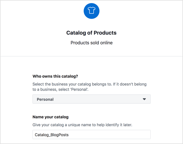 Facebook ürün kataloğunuzun sahibini seçin, bunun için açıklayıcı bir ad girin ve Oluştur'a tıklayın.