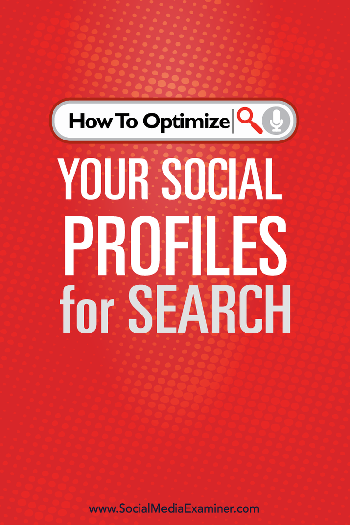 Arama için Sosyal Profillerinizi Nasıl Optimize Edebilirsiniz: Social Media Examiner