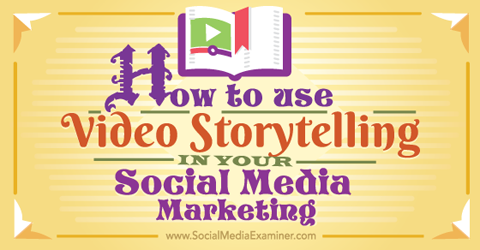 sosyal medyada video hikaye anlatımı kullanın