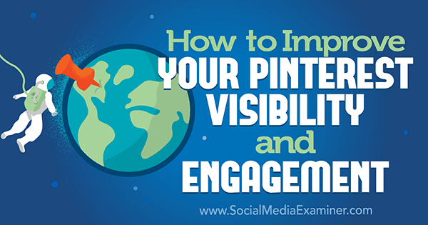 Sosyal Medya Examiner'da Mitt Ray ile Pinterest Görünürlüğünüzü ve Katılımınızı Nasıl Artırabilirsiniz.