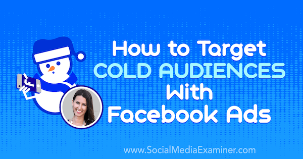 Sosyal Medya Pazarlama Podcast'inde Amanda Bond'un görüşlerini içeren Facebook Reklamlarıyla Soğuk Kitleleri Hedefleme.