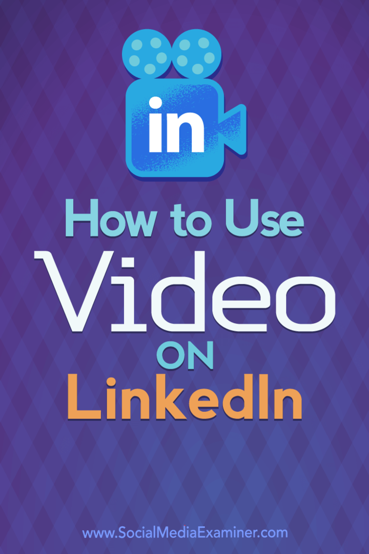 LinkedIn'de Video Nasıl Kullanılır: Social Media Examiner