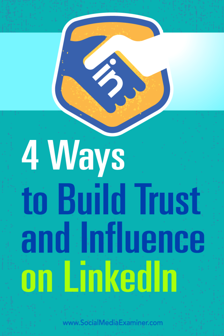Etkinizi artırmanın ve LinkedIn'de güven oluşturmanın dört yolu hakkında ipuçları.