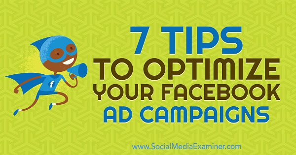 Facebook Reklam Kampanyalarınızı Optimize Etmek İçin 7 İpucu, Sosyal Medya Examiner'da Maria Dykstra.