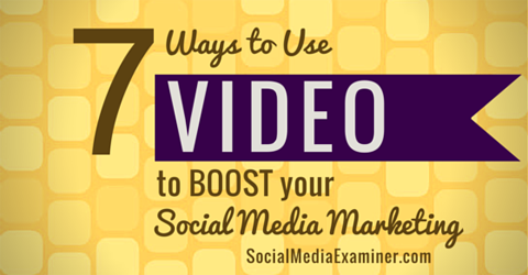 sosyal medya çabalarını artırmak için video kullanın