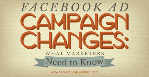 facebook reklam kampanyası değişiklikleri