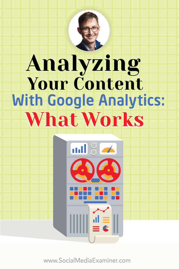 İçeriğinizi Google Analytics ile Analiz Etme: Neyin İşe Yaradığını Nasıl Bilebilirsiniz: Social Media Examiner