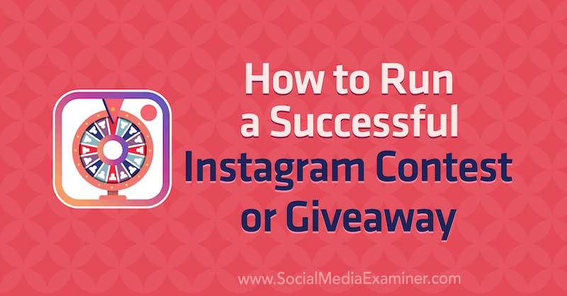 Başarılı Bir Instagram Yarışması Nasıl Düzenlenir veya Sosyal Medya Examiner'da Jenn Herman tarafından Eşantiyon.